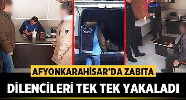 Afyonkarahisar'da Zabıta ekipleri dilencileri tek tek yakaladı