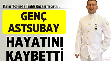 Astsubay Onur Bayramoğlu trafik kazasında hayatını kaybetti