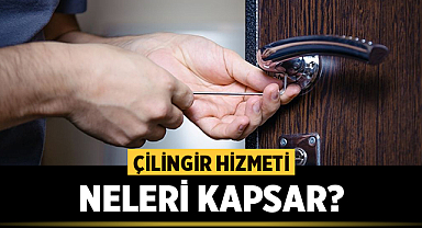 Çilingir Hizmeti Neleri Kapsar?