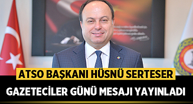 Hüsnü Serteser, 10 Ocak Çalışan Gazeteciler Günü dolayısıyla kutlama mesajı yayınladı