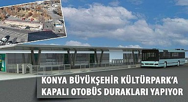 Konya Büyükşehir Kültürpark'a Kapalı Otobüs Durakları Yapıyor
