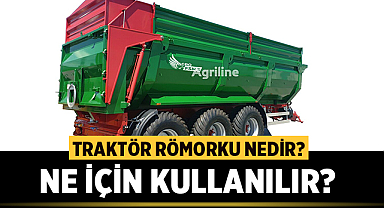 Traktör römorku nedir? Ne için kullanılır?