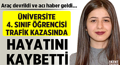 Üniversitesi öğrencisi Trafik Kazasında hayatını kaybetti