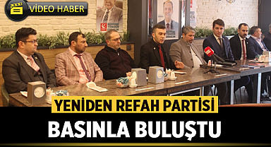 Yeniden Refah basın mensupları ile bir araya geldi