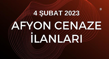 Afyon Vefat Duyuruları - 4 Şubat 2023