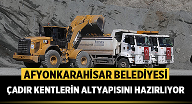 Afyonkarahisar Belediyesi, Hatay'da çadır kentlerin alt yapısını hazırlıyor!