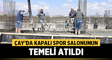 Afyonkarahisar'ın Çay ilçesinde kapalı spor salonunun temeli atıldı