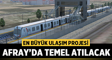 Afyonkarahisar'ın en büyük ulaşım projesi AFRAY’da temel atılacak