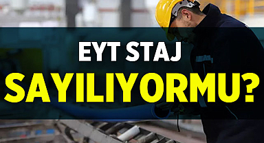 EYT Staj sayılıyormu?