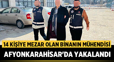 Gaziantep'te 14 kişiye mezar olan binanın mühendisi Afyonkarahisar'da yakalandı