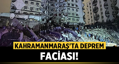 Kahramanmaraş'ta 7,4 büyüklüğünde deprem meydana geldi
