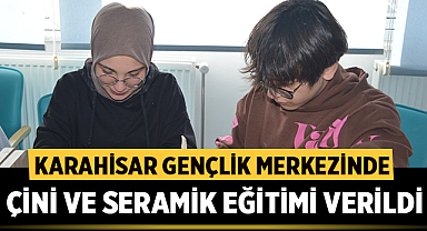 Karahisar Gençlik Merkezinde çini ve seramik eğitimi verildi