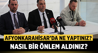 Mısırlıoğlu: Afyonkarahisar'da ne yaptınız? Nasıl bir önlem aldınız?