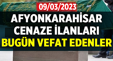 Afyon Cenaze İlanları: 9 Mart 2023