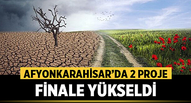 Afyonkarahisar'da 2 proje finale yükseldi