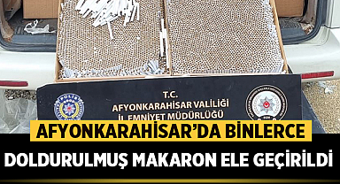 Afyonkarahisar'da binlerce adet doldurulmuş makaron ele geçirildi