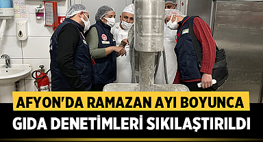 Afyonkarahisar'da Ramazan Ayı Boyunca Gıda Denetimleri Sıkılaştırıldı