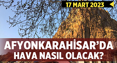 Afyonkarahisar Hava Durumu: 17 Mart 2023
