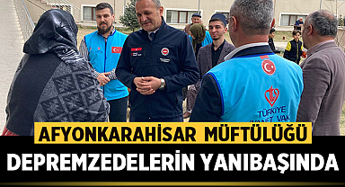 Afyonkarahisar Müftülüğü Depremzedelerin Yanıbaşında