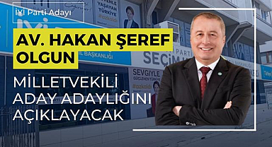 Av. Hakan Şeref Olgun, İYİ Parti Milletvekili Aday Adaylığını açıklıyor