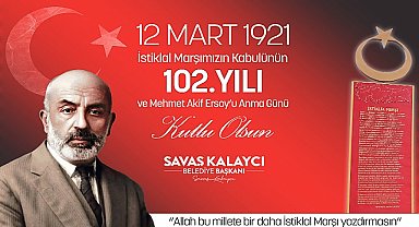 Başkan Kalaycı'nın İstiklal Marşımızın Kabulü ve Mehmet Akif Ersoy'u Anma Günü Mesajı