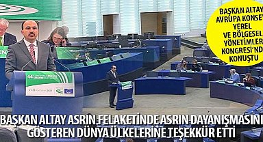 Başkanı Altay Avrupa Konseyi Yerel ve Bölgesel Yönetimler Kongresi'nde Konuştu