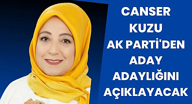 Canser Kuzu, Ak Parti'den aday adaylığını açıklayacak