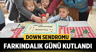 Down Sendromu Farkındalık Günü Tınaztepe ve Çiğiltepe Yurdunda kutlandı