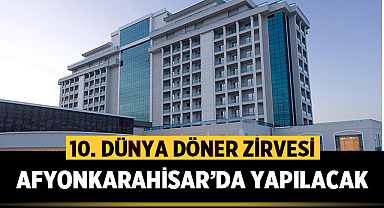 Dünya Döner Zirvesi Afyonkarahisar'da yapılacak!