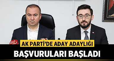 Hüseyin Ceylan Uluçay: Ak Parti'de aday adaylık başvuruları başladı