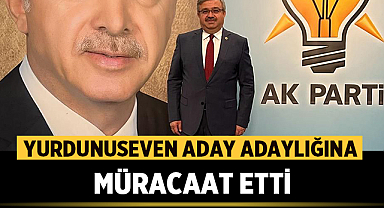 İbrahim Yurdunuseven milletvekilliği aday adaylığına müracaat etti.