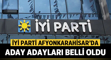 İYİ Parti Afyonkarahisar'da milletvekili aday adayları belli oldu