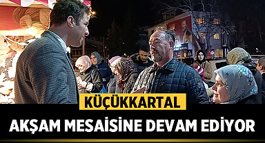 Küçükkartal, akşam mesaisine devam ediyor