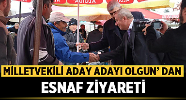 Milletvekili aday adayı Olgun' dan esnaf ziyareti