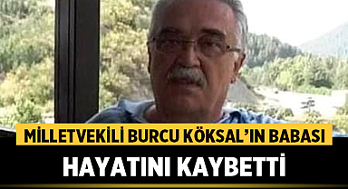 Milletvekili Burcu Köksal'ın babası hayatını kaybetti!