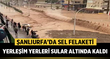 Şanlıurfa sel felaketi: Hayatını kaybedenler var