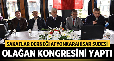 Türkiye Sakatlar Derneği Afyonkarahisar Şubesi Olağan kongresini yaptı