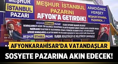 Yarın açılıyor: Afyonkarahisar'da vatandaşlar sosyete pazarına akın edecek!