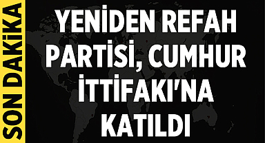 Yeniden Refah Partisi, Cumhur İttifakı'na katıldı