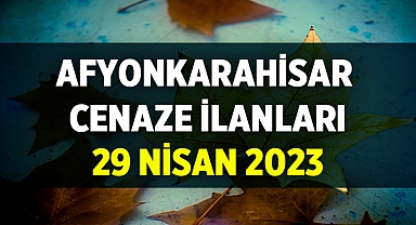 Afyon Cenaze İlanları: 29 Nisan 2023