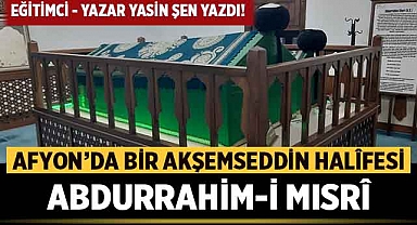 Afyon’da Bir Akşemseddin Halîfesi: Abdurrahim-İ Mısrî 