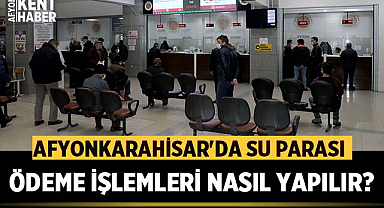 Afyon su faturası ödeme nasıl yapılır? İşte detaylar..