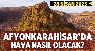 Afyonkarahisar'da Bugün Hava Durumu: 28 Nisan 2023