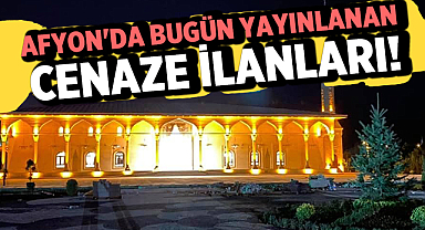 Afyonkarahisar'da Bugün Yayınlanan Cenaze İlanları (2 Nisan 2023)