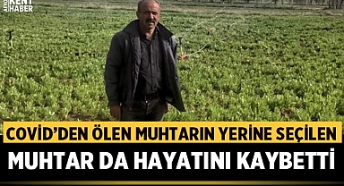 Afyonkarahisar'da Kovid'den ölen muhtarın yerine seçilen muhtar da hayatını kaybetti