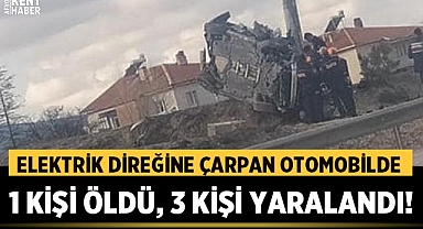 Afyonkarahisar'da elektrik direğine çarpan otomobilde 1 kişi öldü, 3 kişi yaralandı!