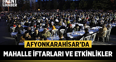 Afyonkarahisar'da Mahalle İftarları ve Etkinlikler