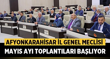 Afyonkarahisar İl Genel Meclisi Mayıs Ayı Toplantıları Başlıyor