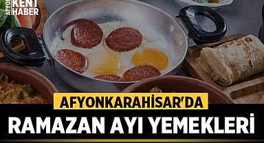 Afyonkarahisar Ramazan ayı yemekleri
