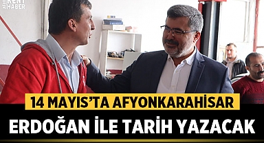 Ali Özkaya: 14 Mayıs'ta Afyonkarahisar Erdoğan ile Tarih Yazacak